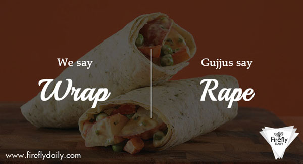 Wrap is pronounced as Rape by gujartis