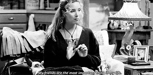 My Friends are the most important thing in my life